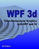WPF 3d, Three-Dimensional Graphics with WPF and C#