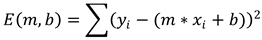 Sum[(yi - (m * xi + b)^2]