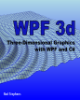 [WPF 3d, Three-Dimensional Graphics with WPF and C#]